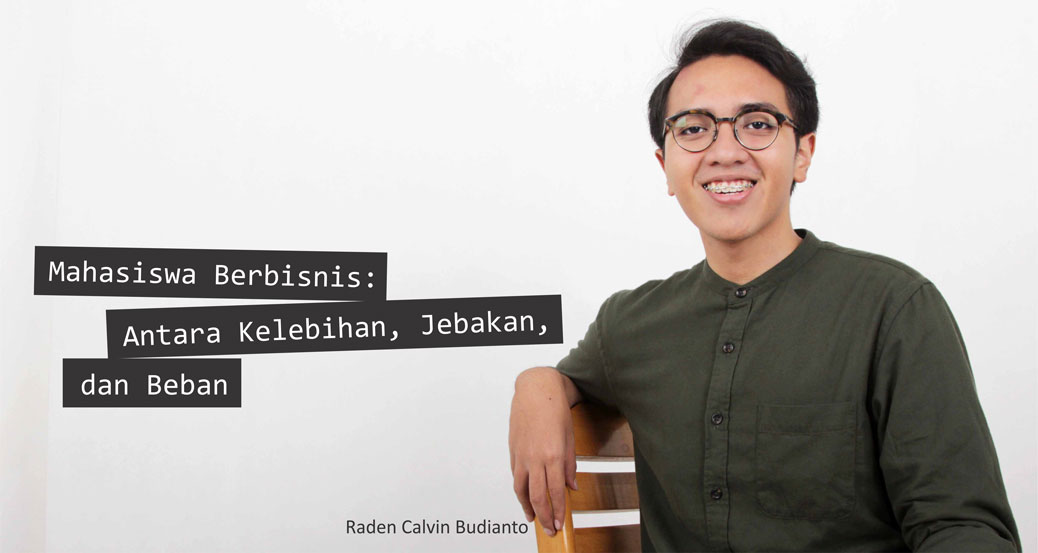 Mahasiswa Berbisnis: Antara Kelebihan, Jebakan, dan Beban