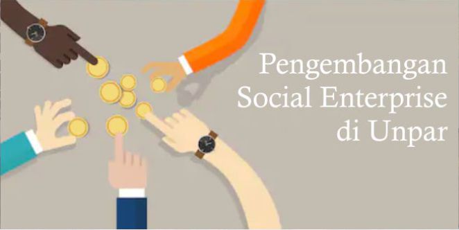 Pengembangan Social Enterprise di Unpar