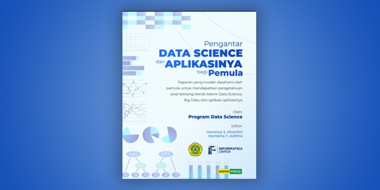 Mengejar Ketertinggalan, Buku Data Science UNPAR Hadir bagi Indonesia